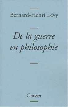 De la guerre en philosophie von Lévy, Bernard-Henri | Buch | Zustand sehr gut
