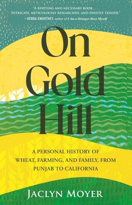 On Gold Hill: A Personal History of Wheat, Farm, Moyer, Moyer,..