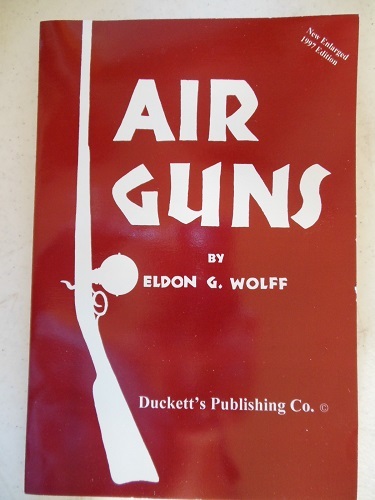 AIR GUNS by Eldon Wolfe limited edition gun Book scarce complete History Scarce