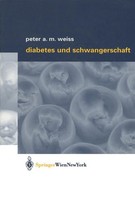 Diabetes Und Schwangerschaft Peter A. M. Weiss