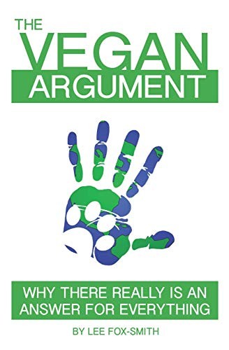 The Vegan Argument: Why There Really Is An Answer For Everything