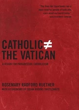 Catholic Does Not Equal the Vatican: A Vision for Progressive Catholicism by Ru,