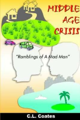 Middle Age Crisis: Ramblings Of A Mad Man