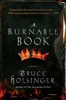 A Burnable Book by Bruce Holsinger A Burnable Book by Bruce Holsinger