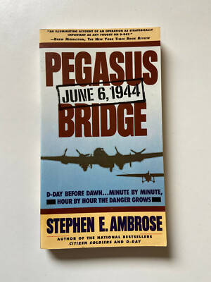Pegasus Bridge: June 6, 1944 by Stephen Ambrose - Pub: Touchstone/Simon 1988 PB