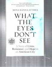 MONA HANNA ATTISHA - WHAT THE EYES DON'T SEE  - LARGE PRINT - LP208