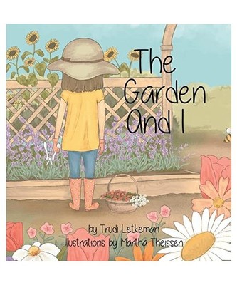 The Garden and I: Healing with nature, Letkeman, Trudi