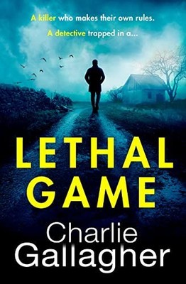 Lethal Game: An absolutely gripping crime thril by Gallagher, Charlie 0008445540