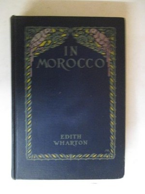 Wharton, Edith: IN MOROCCO 1920 HC Book
