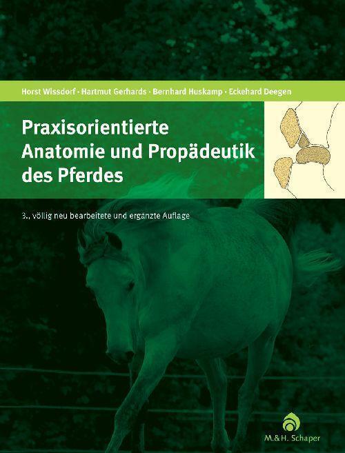 Praxisorientierte Anatomie und Propädeutik des Pferdes Hartmut Gerhards (u. a.) - Hartmut Gerhards