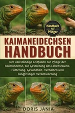 Titel: Kaimaneidechsen-Handbuch: Pflege Lebensraum Fütterung &