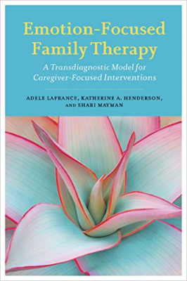 Emotion-Focused Family Therapy: A Transdiagnostic Model - Paperback / softback N