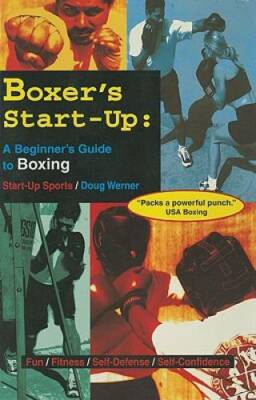 Boxer's Start-Up: A Beginner's Guide to Boxing (Start-Up Sports series) - GOOD