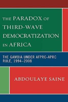 The Paradox of Third-Wave Democratization in Africa: The Gambia Under Afprc-Aprc
