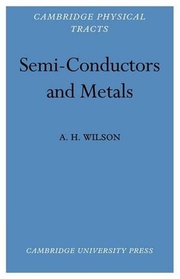 Semi-Conductors and Metals: An Introduction to the Electron Theory of Metals by 