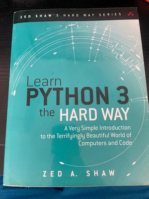 Learn Python 3 the Hard Way: A Very Simple Introduction to the Terrifyingly ...
