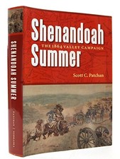 Shenandoah Summer: The 1864 Valley Campaign by Patchan, Scott C. Hardback Book
