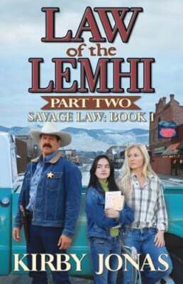 Law of the Lemhi, Part Two by Kirby F Jonas: New