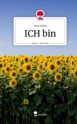 ICH bin. Life is a Story - story.one Irina Sonne