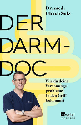 Der Darm-Doc: Wie Du Deine Verdauungsprobleme in Den Griff Bekommst