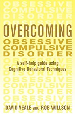 Overcoming Obsessive Compulsive Disorder : A Self-Help Guide Usin