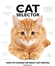 The Cat Selector : How to Choose the Right Cat for You Hardcover