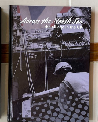Across the North Sea: The Oil Age in the UK - Helen Campbell & Tony Samstag - HC