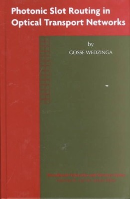 Photonic Slot Routing in Optical Transport Networks, Hardcover by Wedzinga, G...
