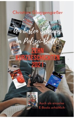 Zehn Kurzgeschichten 2021: Am Besten Schnaps Im Polizei-Bulli!