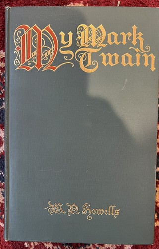 MY MARK TWAIN By Howells 1910 Illustrated 1st Edition Hardcover