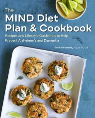The MIND Diet Plan and Cookbook: Recipes and Lifestyle Guidelines to Help Preven