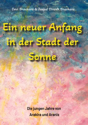 Ein neuer Anfang in der Stadt der Sonne - Tauche ab in eine spirituelle Fiktion 