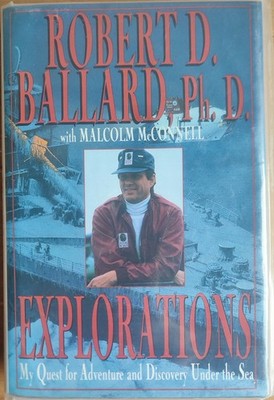 Explorations, Robert D. Ballard, Malcolm McConnell Hardback