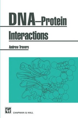 DNA-Protein Interactions. Travers, Andrew: