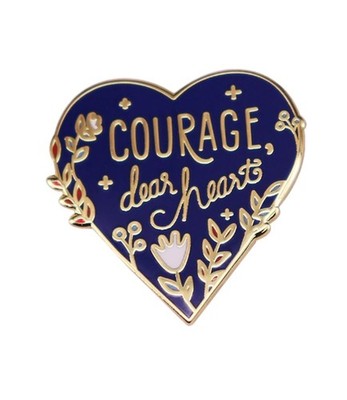 Courage Dear Heart Pin Funny Brooch Enamel Lapel Pin Badge (Courage Dear Heart)