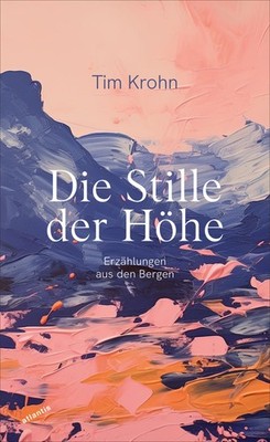 Die Stille der Höhe Tim Krohn