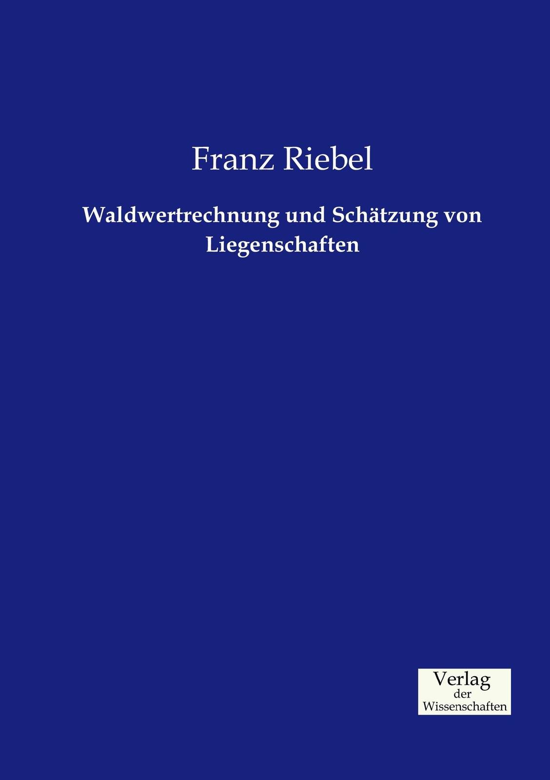 Thumbnail - Waldwertrechnung Und Schätzung Von Liegenschaften | Buch |