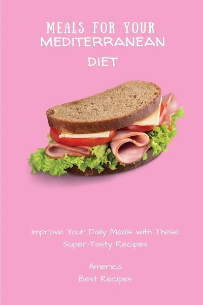 Meals For Your Mediterranean Diet America Best Recipes Taschenbuch Englisch 2021-image