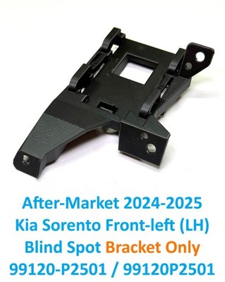 After-Market 2024-2025 Kia Sorento Front-Left Blind Spot Bracket 99120-P2501