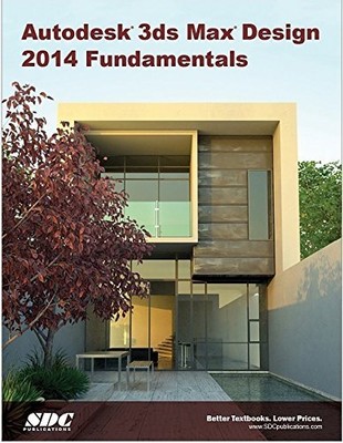 AUTODESK 3DS MAX DESIGN 2014 FUNDAMENTALS By Ascent