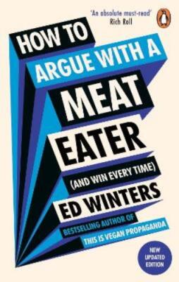 Ed Winters How to Argue With a Meat Eater (And Win Every Time) (Paperback)