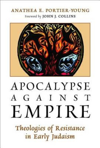 Thumbnail - Apocalypse Against Empire: Theologies Of Resistance In Early Judaism