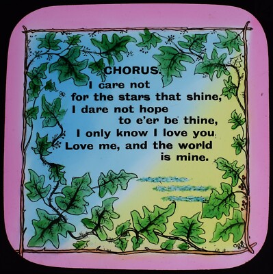 Magic Lantern Slide LOVE ME AND THE WORLD IS MINE NO14 CHORUS C1908 ILLUSTRATION