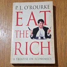 P. J. O'Rourke Eat the Rich: A Treatise on Economics Picador Paperback