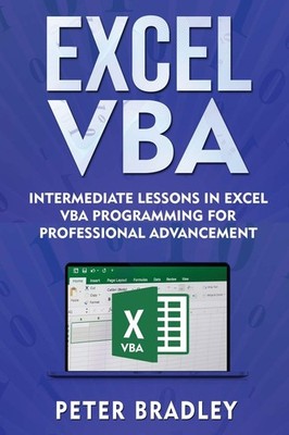 Excel VBA : Intermediate Lessons in Excel VBA Programming for Pr