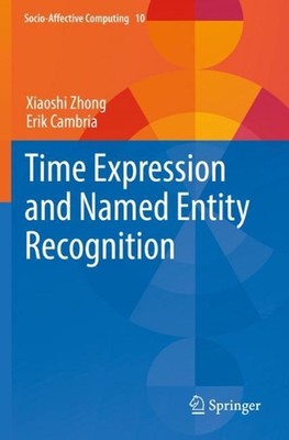 Time Expression and Named Entity Recognition by Xiaoshi Zhong (English) Paperbac