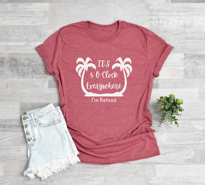 It's 5 O'clock Everywhere I'm Retired Shirt, Retirement Party Shirt, Funny Retir
