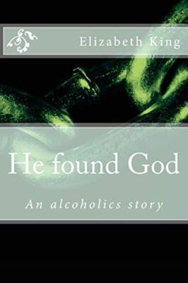 He found God: An alcoholics story, King New 9781537085630 Fast Free Shipping-,