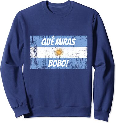 Que Miras Bobo Argentina Flag Fun Football Unisex Crewneck Sweatshirt