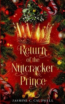 Return of the Nutcracker Prince by Jasmine C. Caldwell Paperback Book